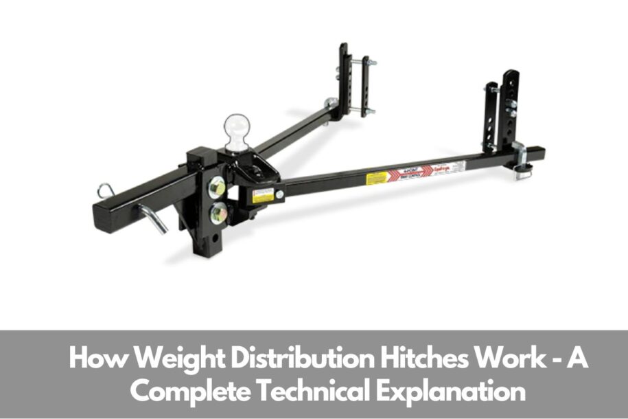 How Weight Distribution Hitches Work – A Complete Technical Explanation