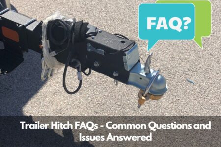 Trailer Hitch FAQs – Common Questions and Issues Answered