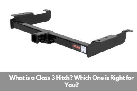 What is a Class 3 Hitch? Which One is Right for You?